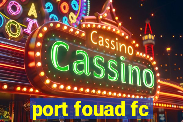 port fouad fc